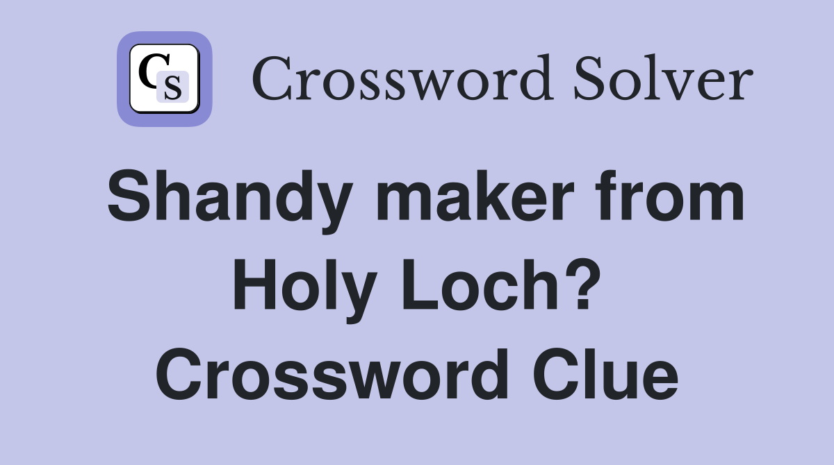 Shandy maker from Holy Loch? Crossword Clue