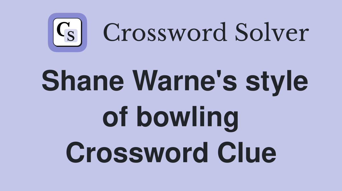 Shane Warne's style of bowling Crossword Clue