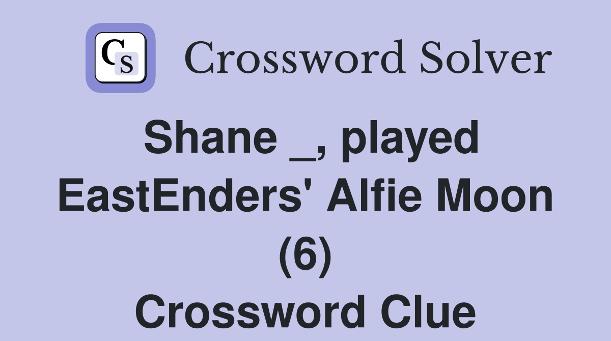 Shane _, played EastEnders' Alfie Moon (6) Crossword Clue