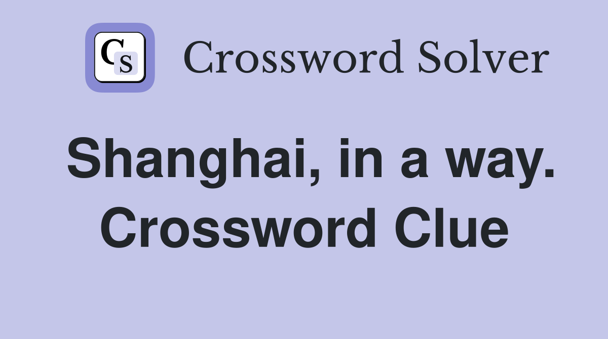 Shanghai, in a way. Crossword Clue