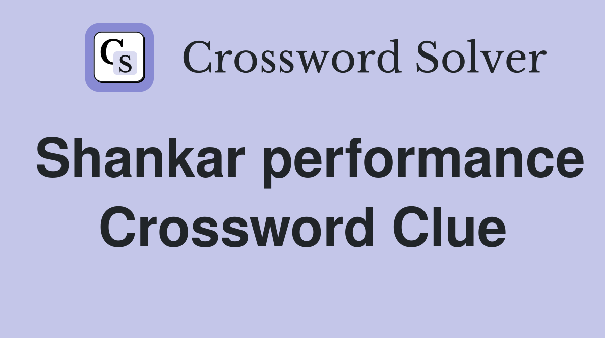 Shankar performance Crossword Clue