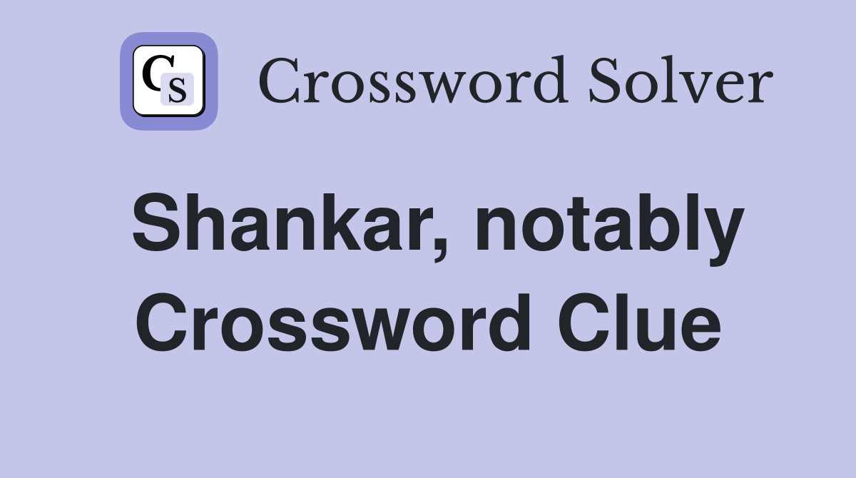 Shankar, notably Crossword Clue