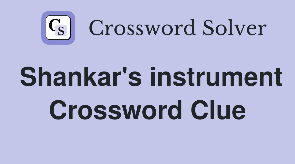 Shankar's instrument Crossword Clue