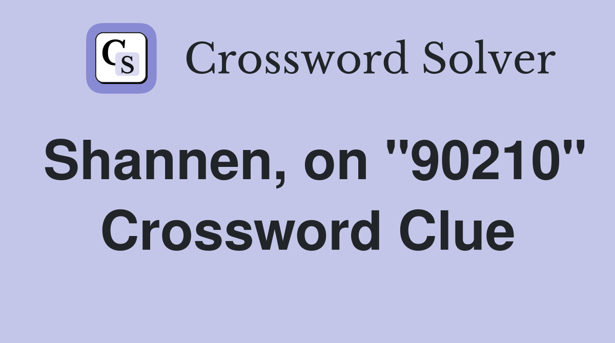 Shannen, on "90210" Crossword Clue