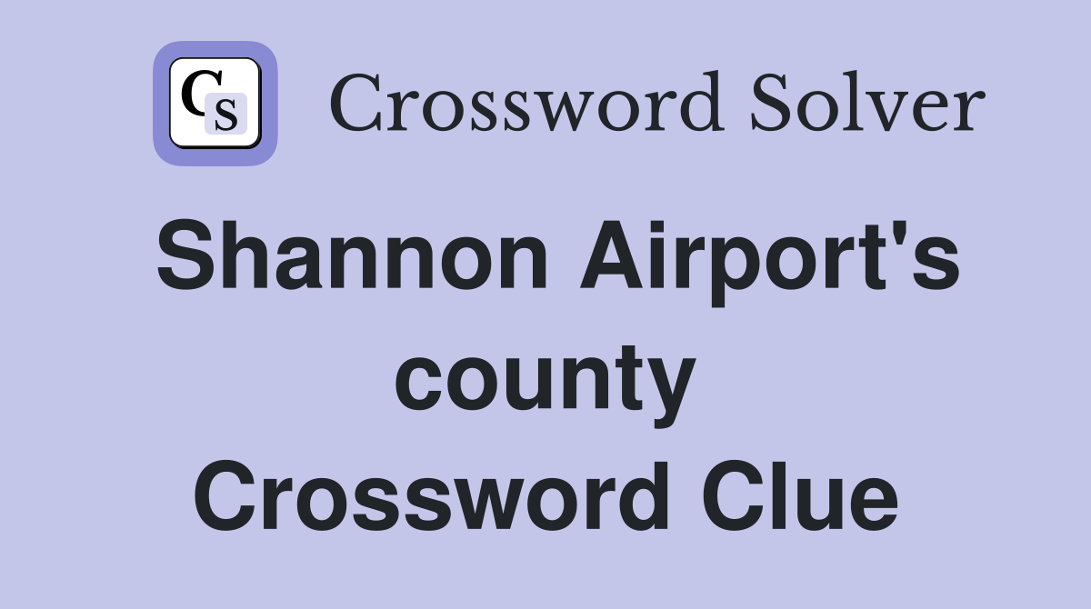 Shannon Airport's county Crossword Clue