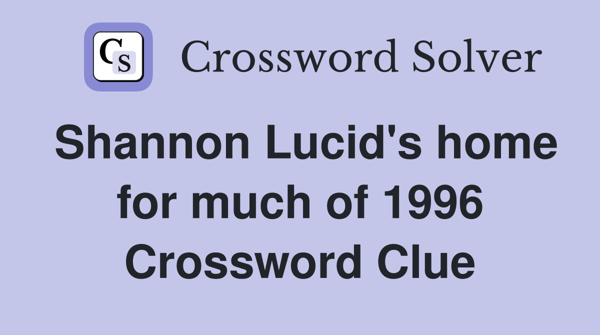 Shannon Lucid's home for much of 1996 Crossword Clue