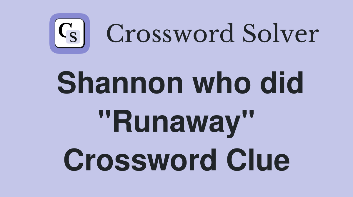 Shannon who did "Runaway" Crossword Clue