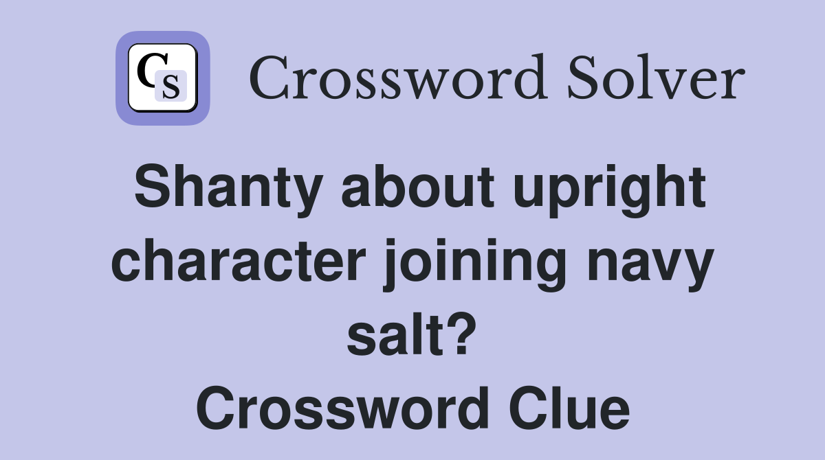 Shanty about upright character joining navy salt? Crossword Clue