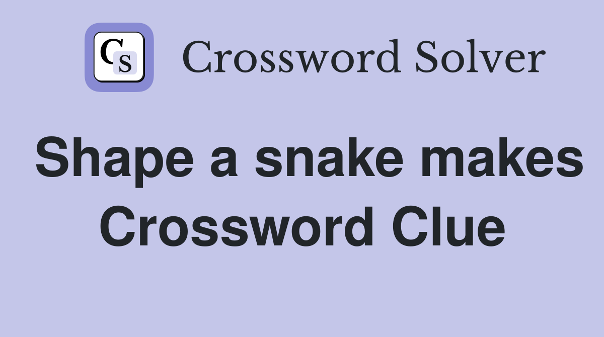 Shape a snake makes Crossword Clue