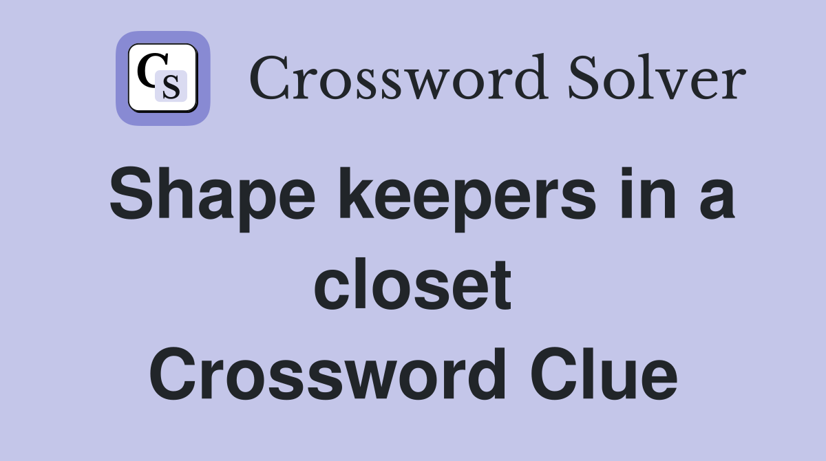 Shape keepers in a closet Crossword Clue