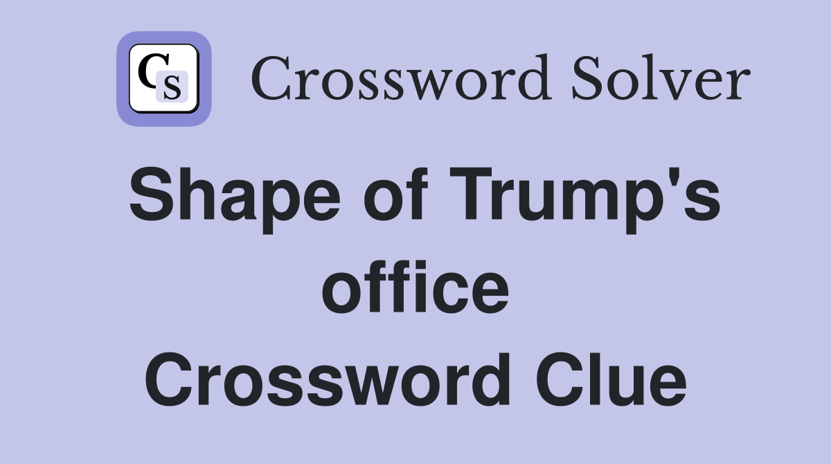 Shape of Trump's office Crossword Clue