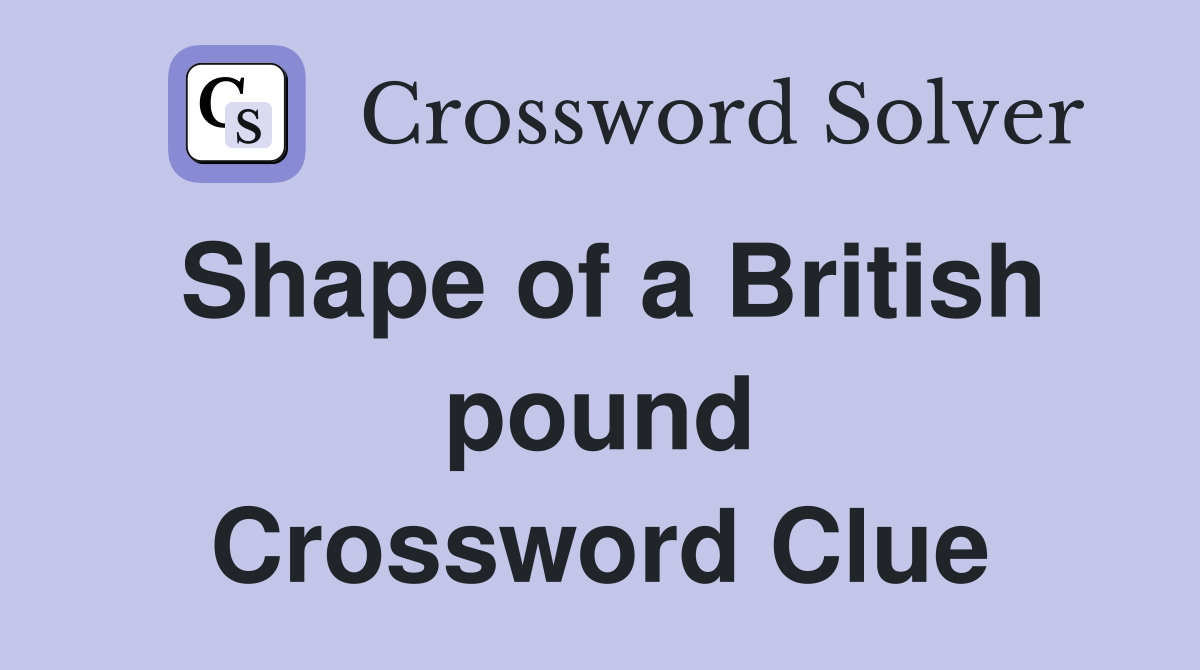 Shape of a British pound Crossword Clue