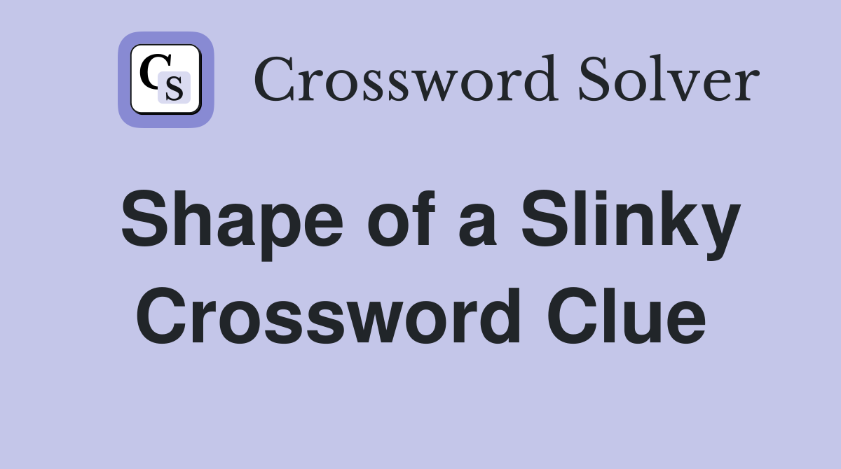 Shape of a Slinky Crossword Clue