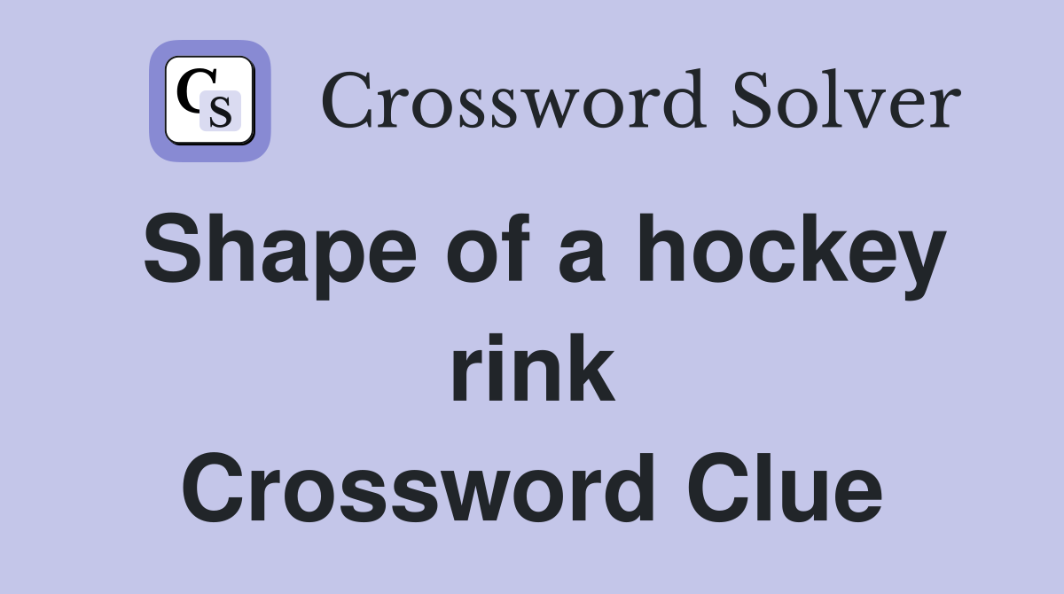 Shape of a hockey rink Crossword Clue
