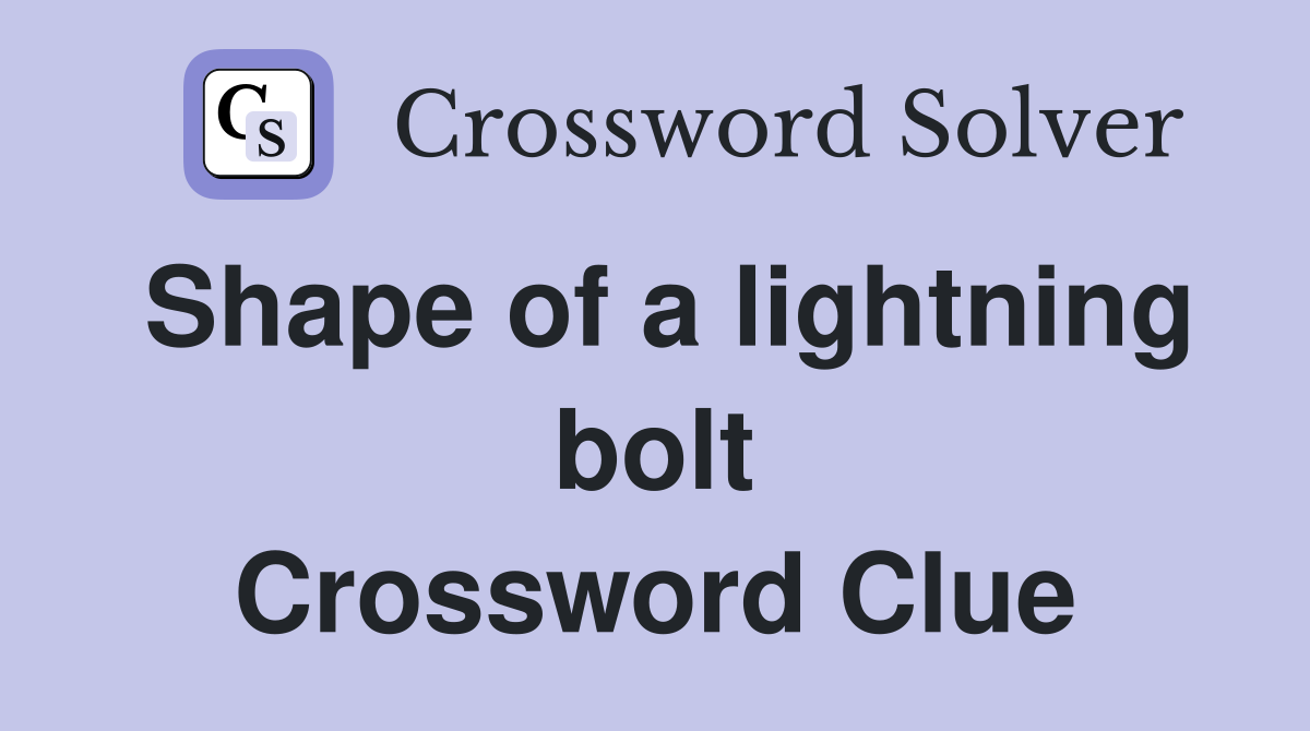 Shape of a lightning bolt Crossword Clue