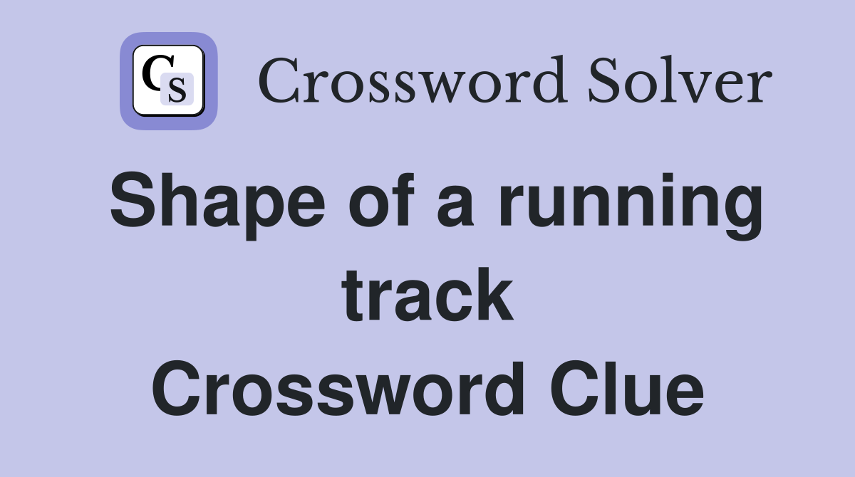 Shape of a running track Crossword Clue