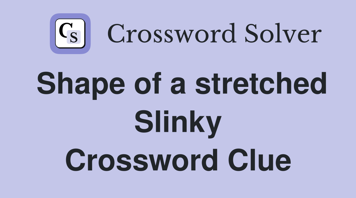 Shape of a stretched Slinky Crossword Clue