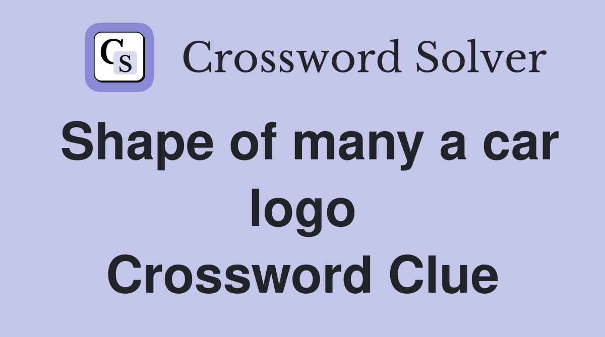 Shape of many a car logo Crossword Clue