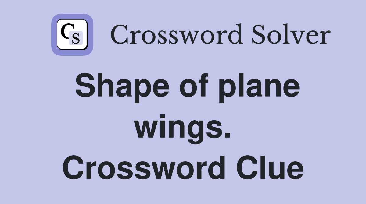 Shape of plane wings. Crossword Clue