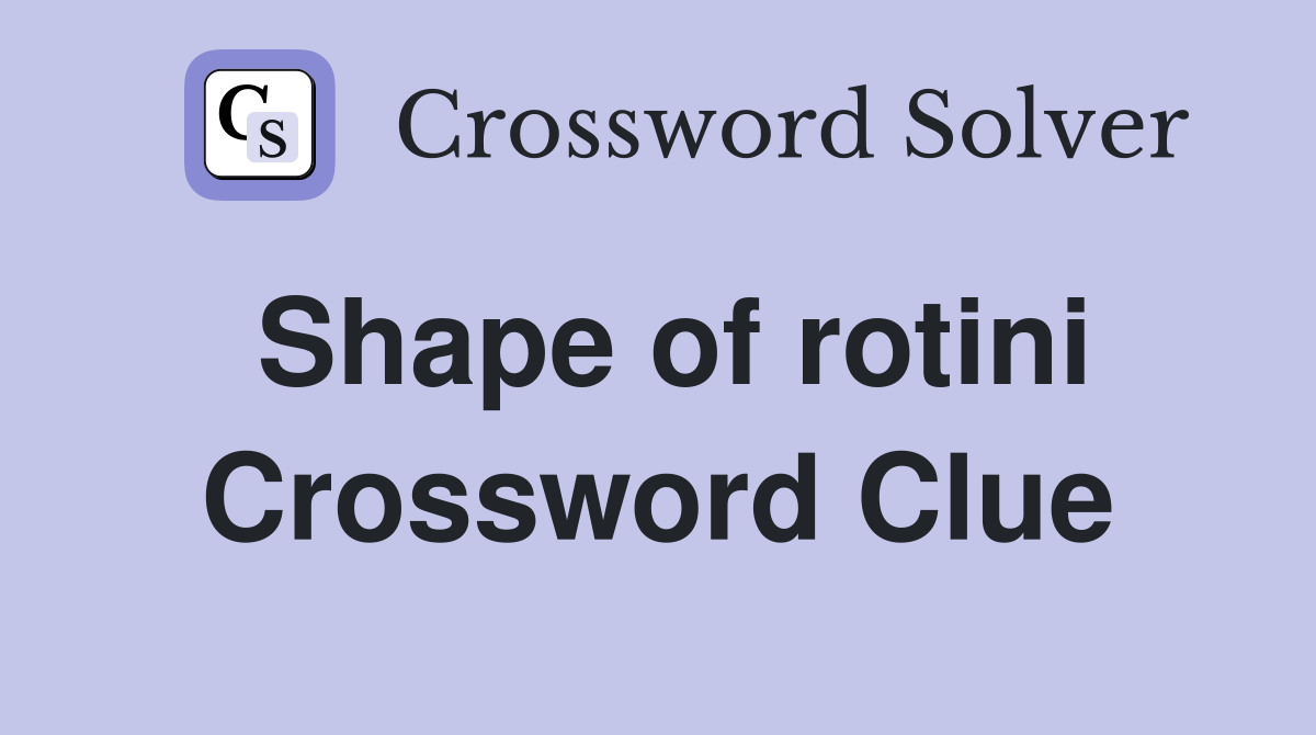 Shape of rotini Crossword Clue