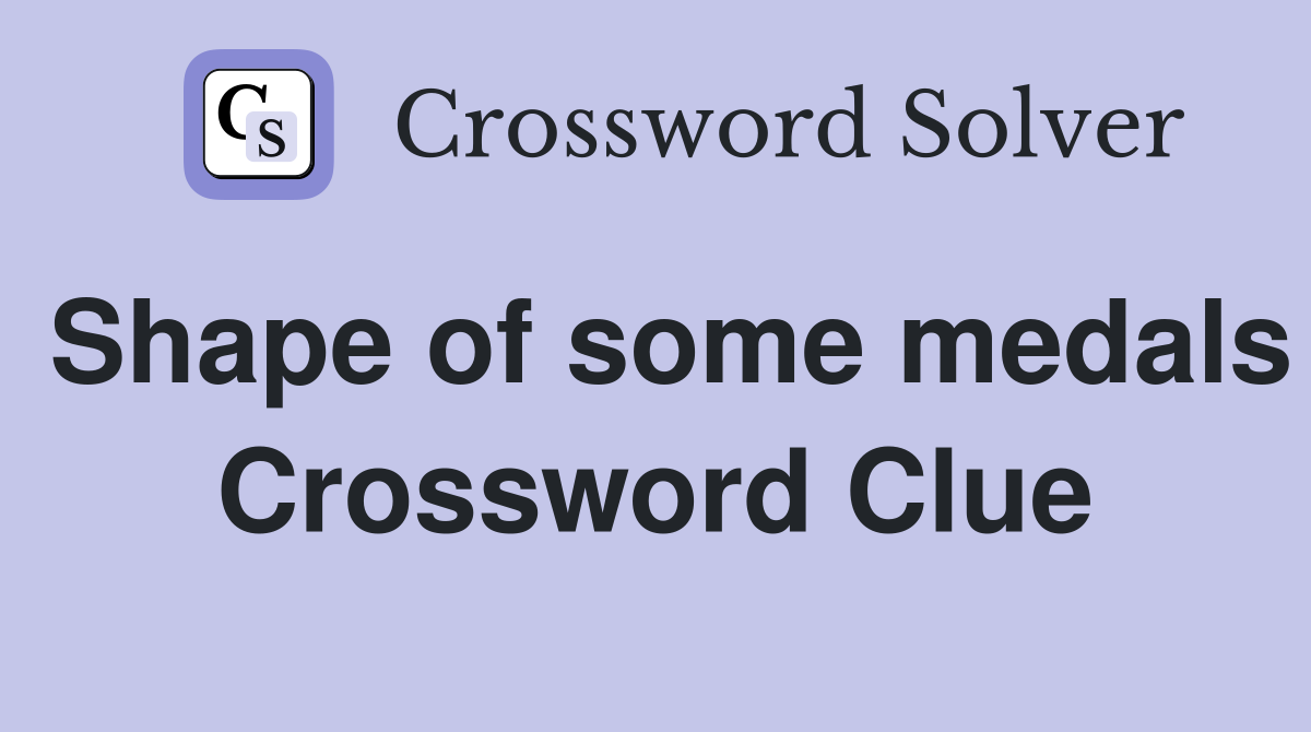 Shape of some medals Crossword Clue