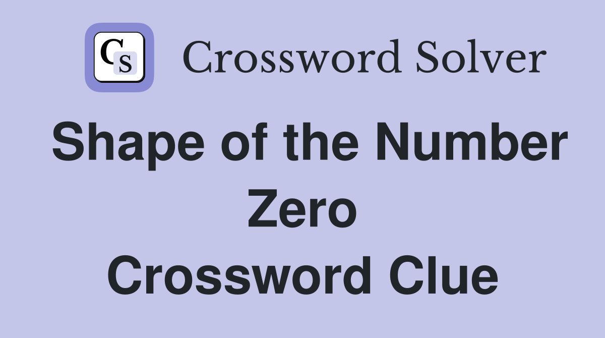 Shape of the Number Zero Crossword Clue