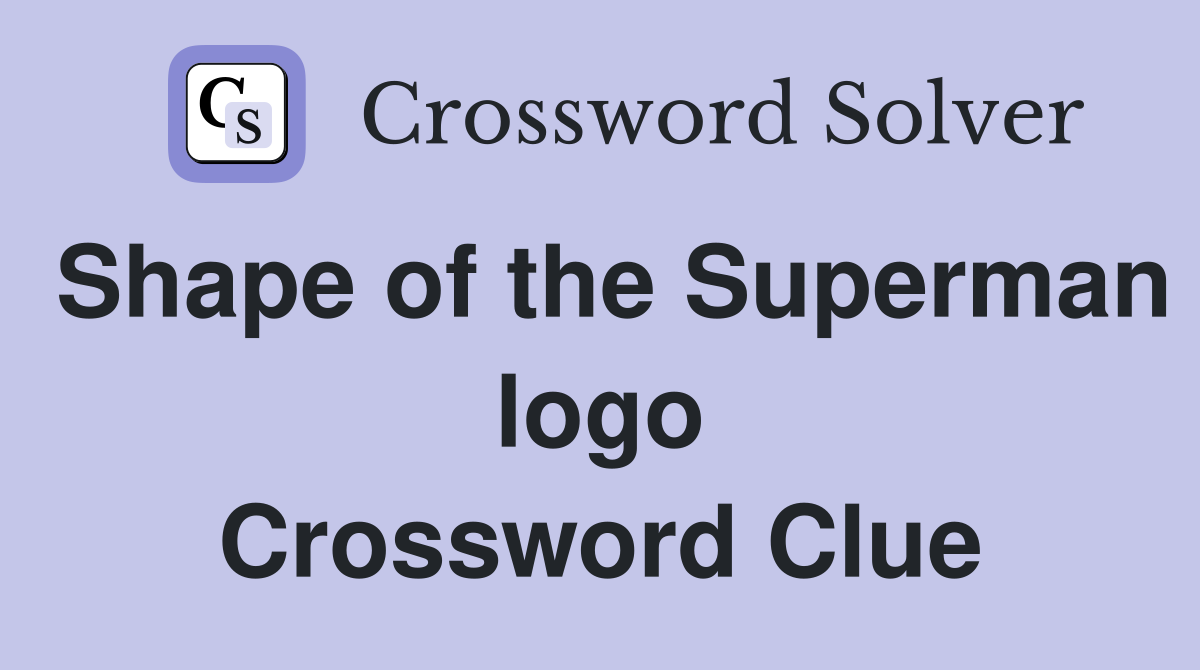 Shape of the Superman logo Crossword Clue