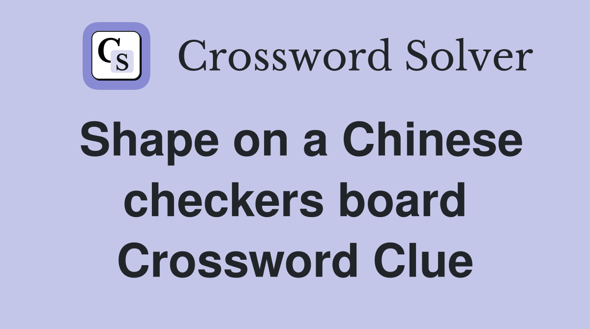 Shape on a Chinese checkers board Crossword Clue