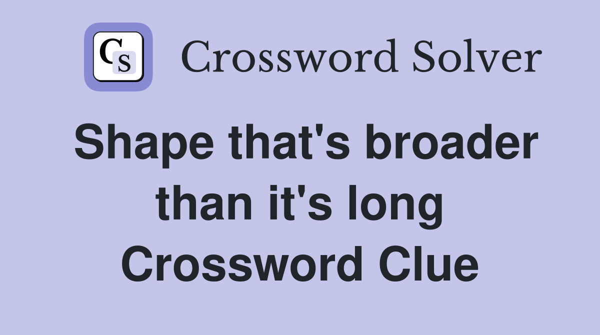 Shape that's broader than it's long Crossword Clue