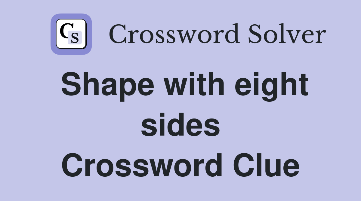 Shape with eight sides Crossword Clue