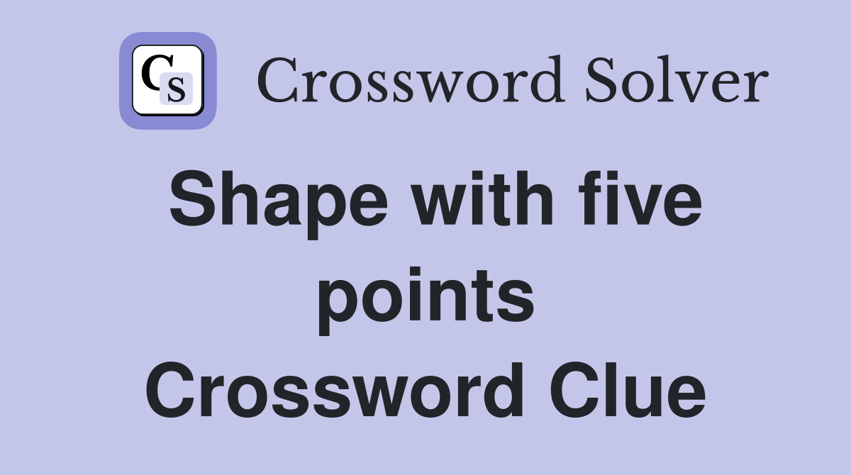 Shape with five points Crossword Clue