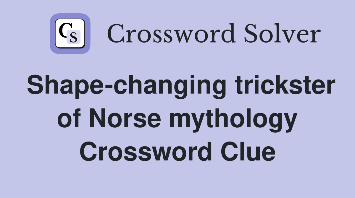 Shape-changing trickster of Norse mythology Crossword Clue