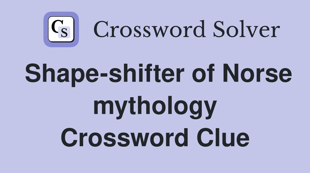 Shape-shifter of Norse mythology Crossword Clue