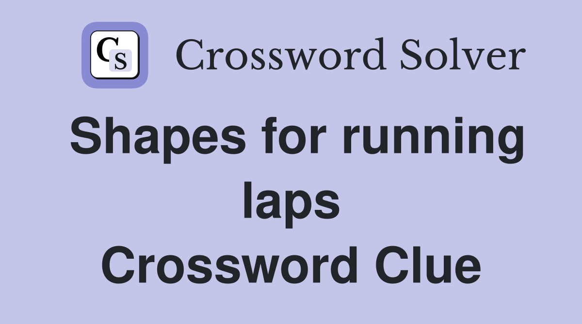 Shapes for running laps Crossword Clue