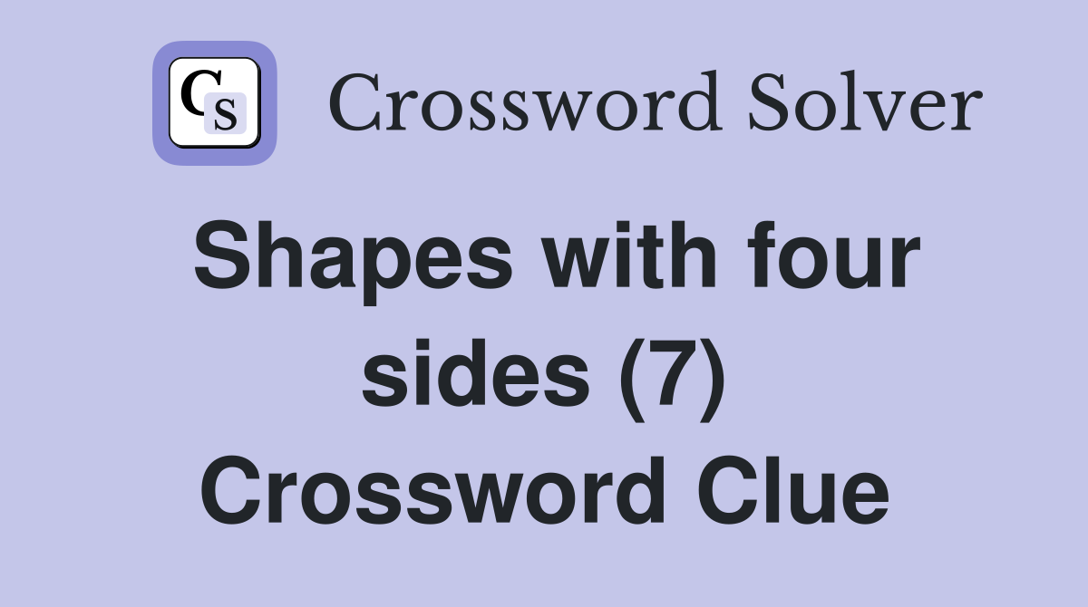 Shapes with four sides (7) Crossword Clue