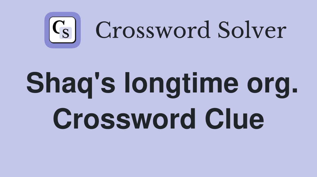 Shaq's longtime org. Crossword Clue