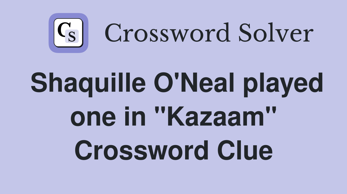 Shaquille O'Neal played one in "Kazaam" Crossword Clue