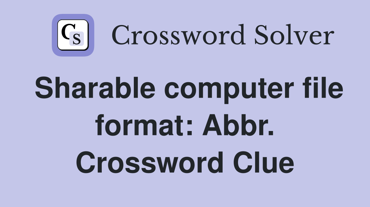 Sharable computer file format: Abbr. Crossword Clue
