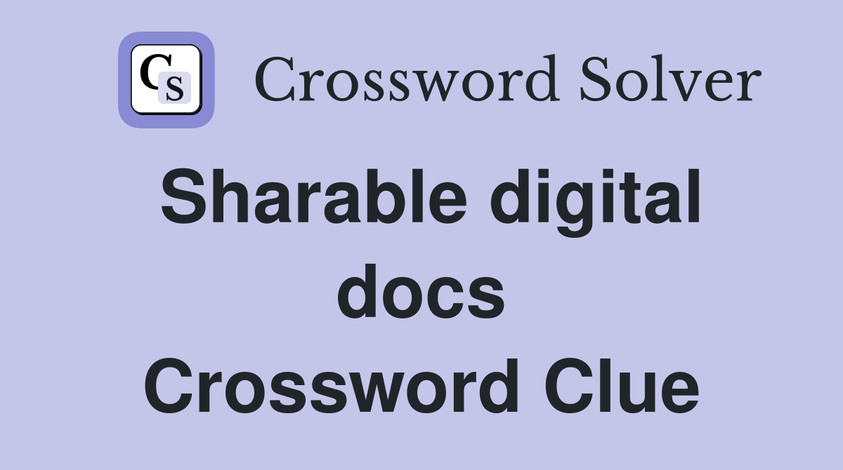 Sharable digital docs Crossword Clue