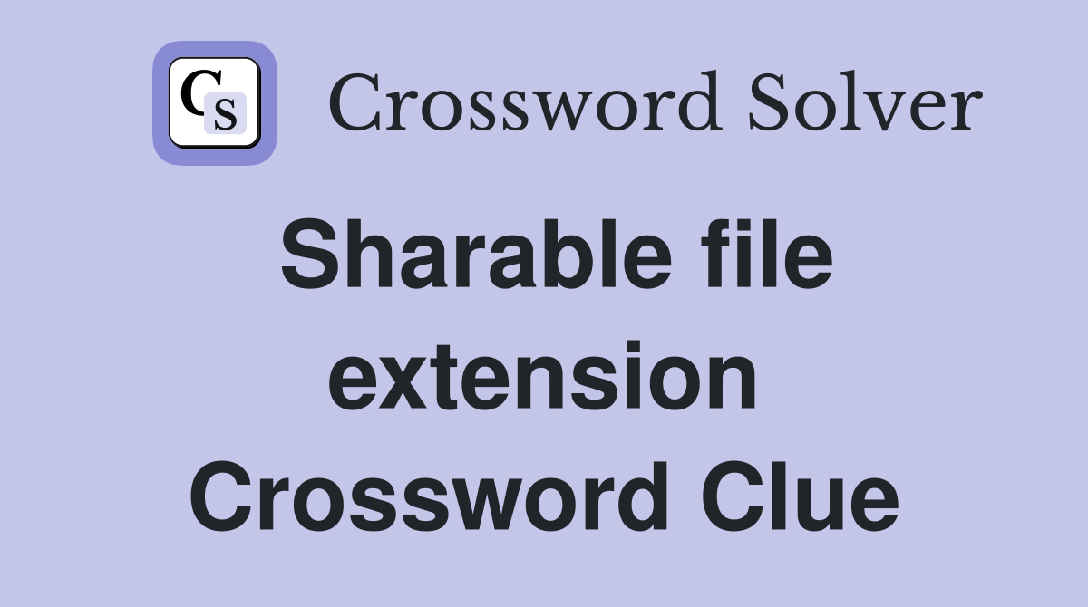 Sharable file extension Crossword Clue