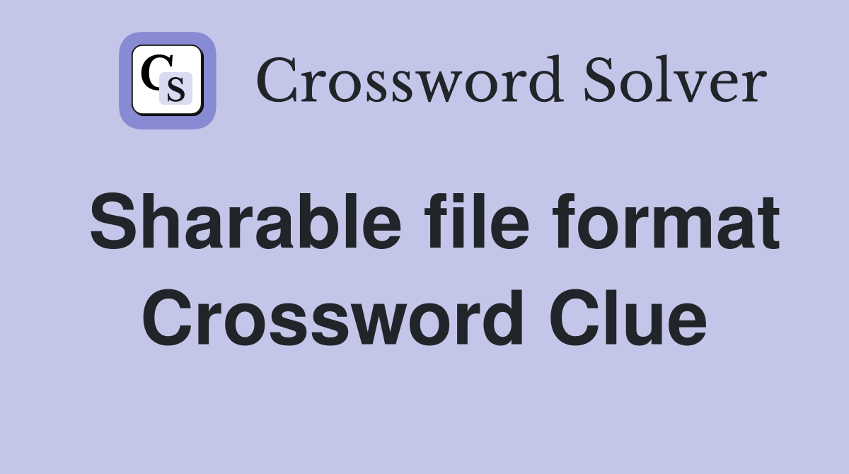 Sharable file format Crossword Clue