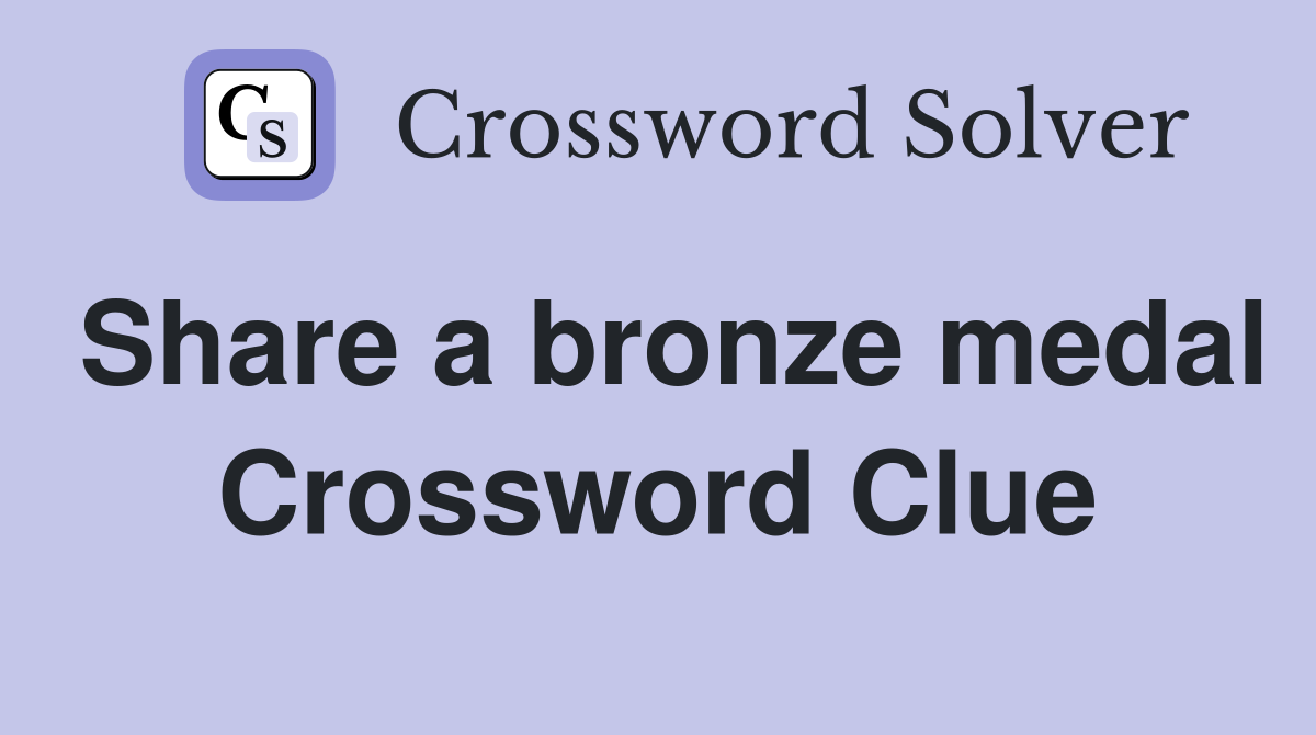 Share a bronze medal Crossword Clue
