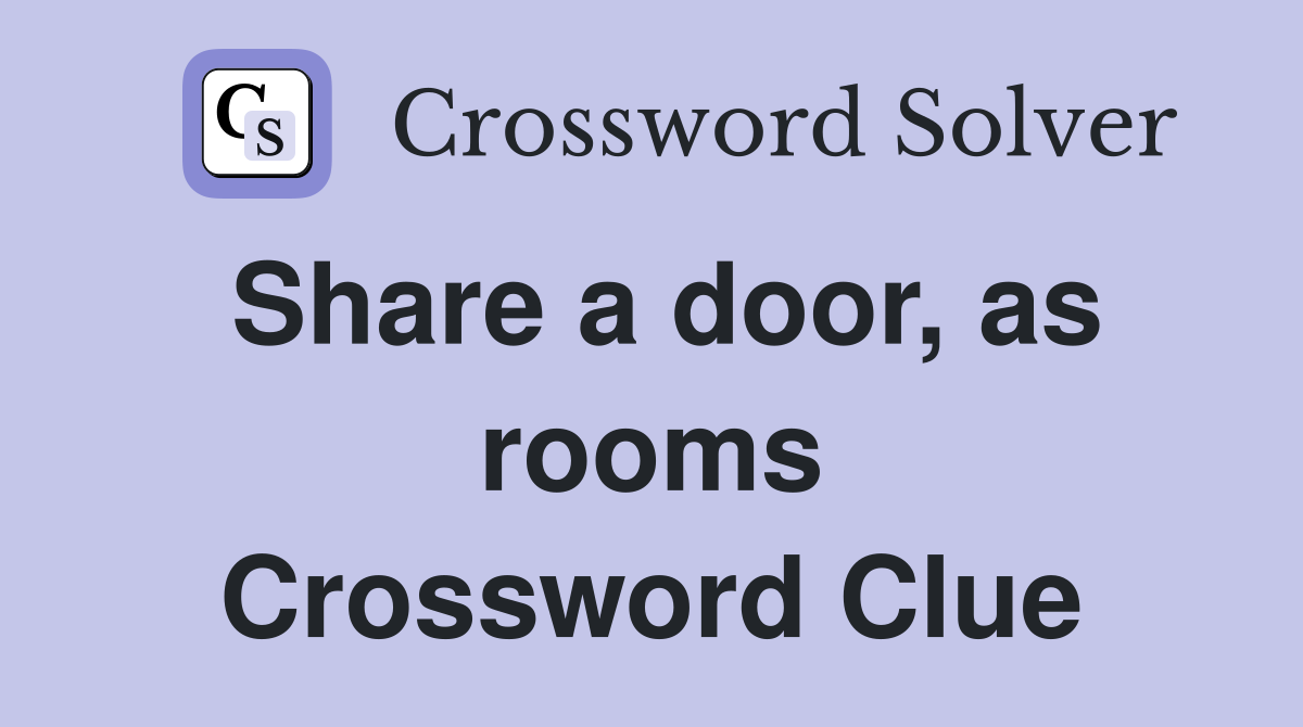 Share a door, as rooms Crossword Clue