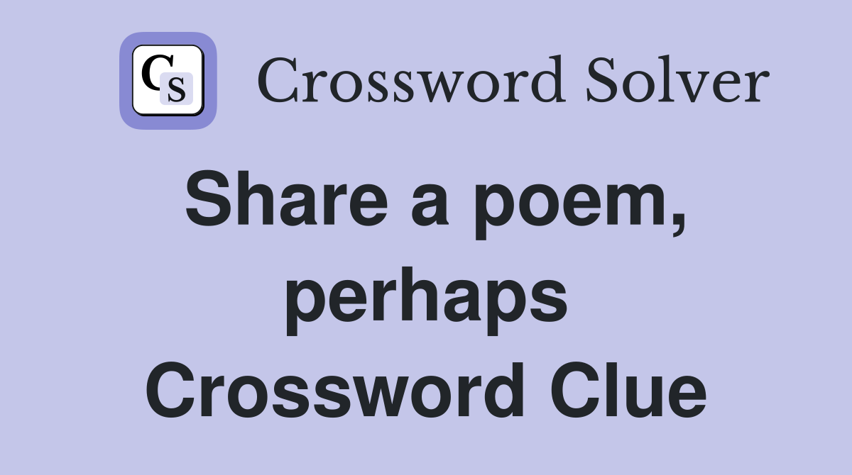 Share a poem, perhaps Crossword Clue