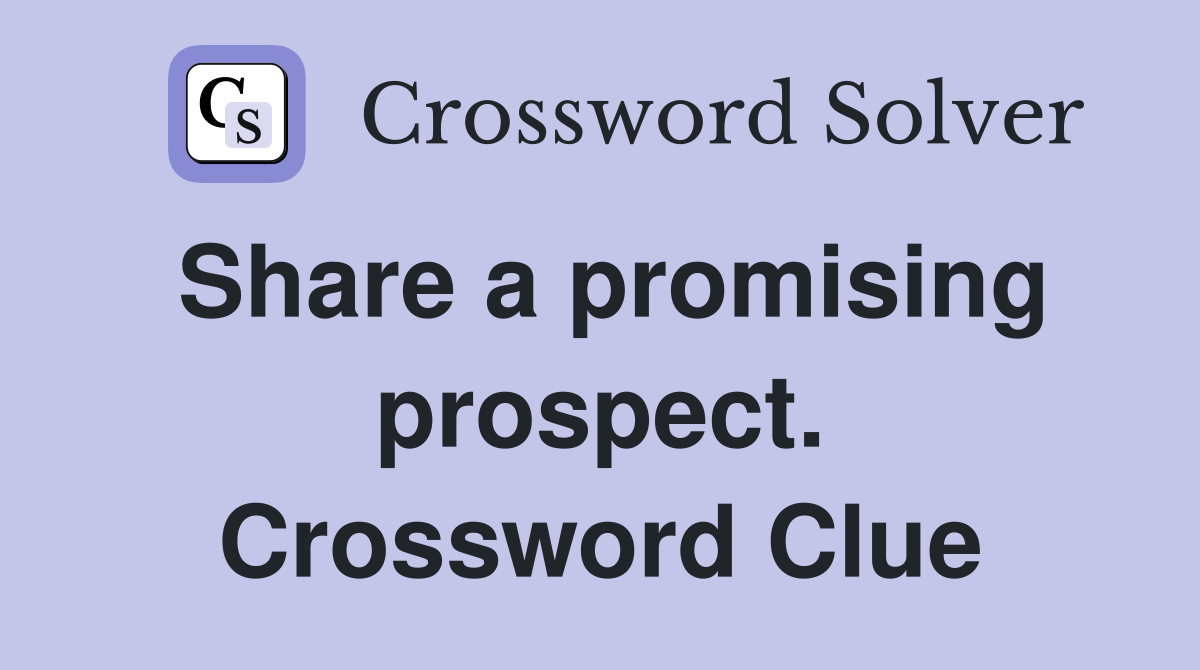 Share a promising prospect. Crossword Clue