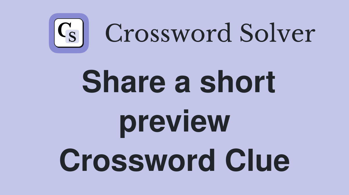 Share a short preview Crossword Clue