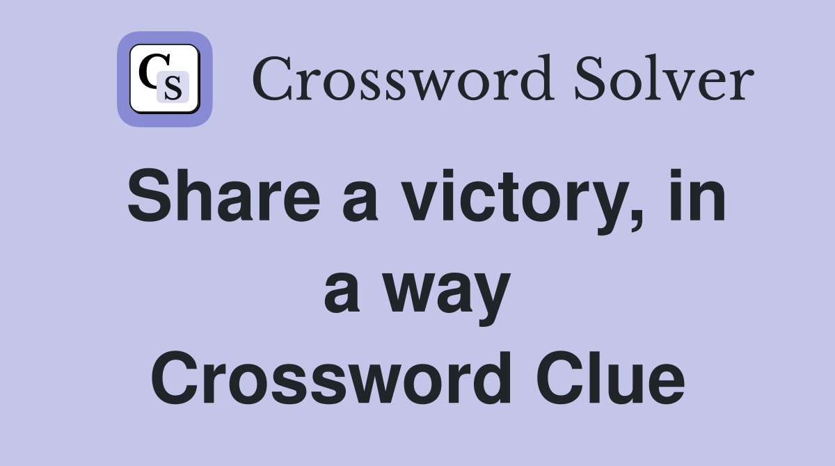 Share a victory, in a way Crossword Clue