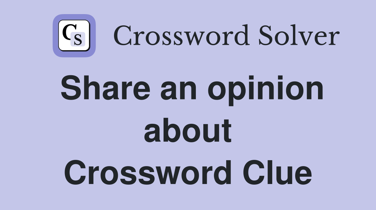 Share an opinion about Crossword Clue