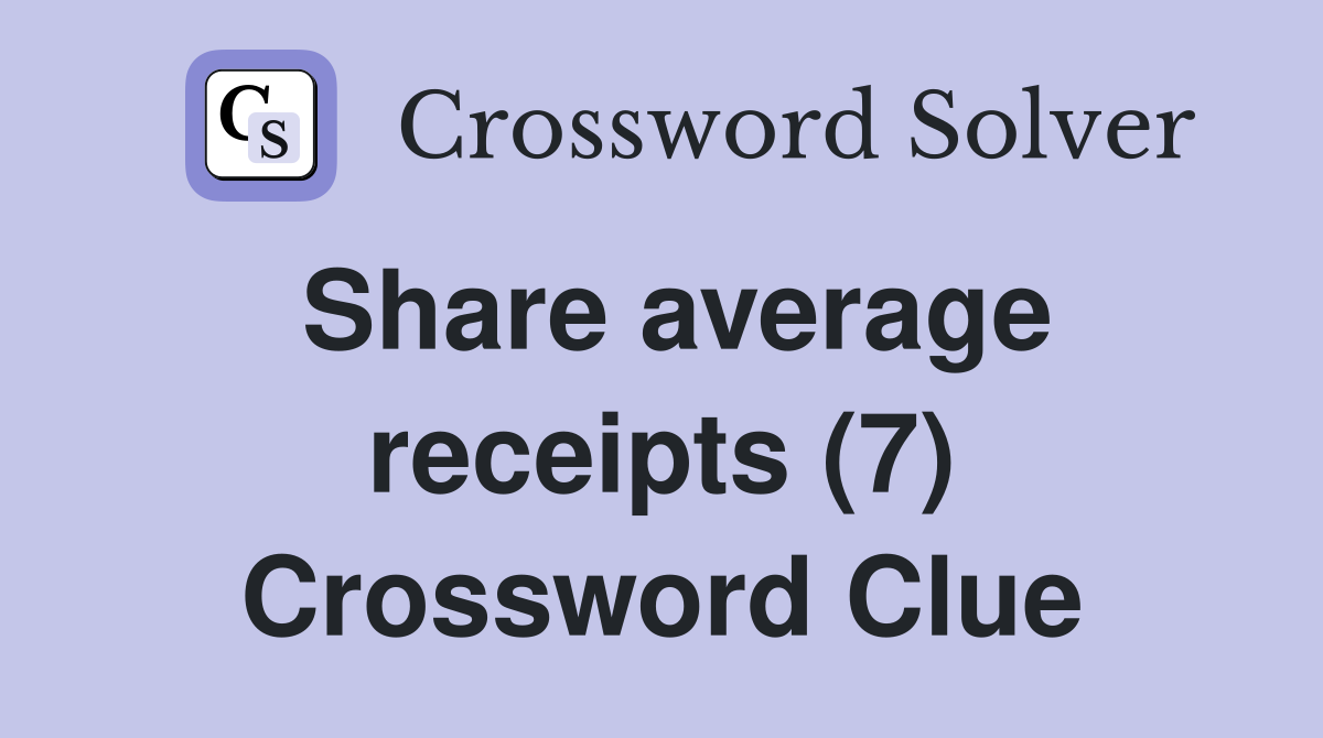 Share average receipts (7) Crossword Clue
