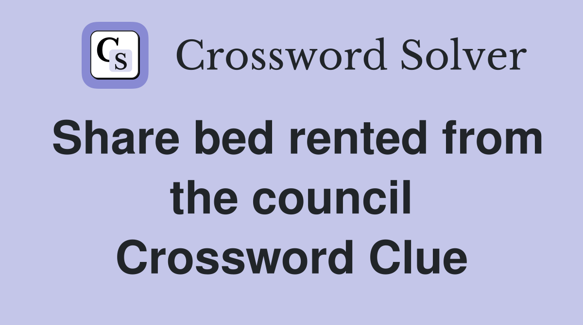 Share bed rented from the council Crossword Clue